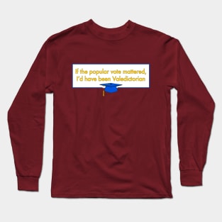 Not Voted Valedictorian! Long Sleeve T-Shirt